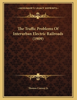The Traffic Problems of Interurban Electric Railroads