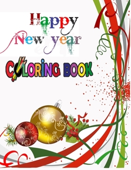 Paperback Happy New Year Coloring Book: COLORING BOOKS FOR ADULTS RELAXATION, HAPPY NEW YEAR: An Adult Happy New Year Colouring Book with Cute Holiday Designs Book