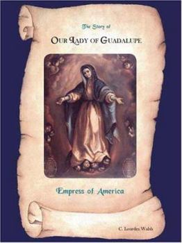 Paperback The Story of Our Lady of Guadalupe Empress of America Book