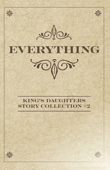 Paperback Everything: King's Daughters Story Collection #2 Book