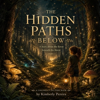 Paperback Hidden Paths Below: A Story About the Forest Beneath the Forest Book