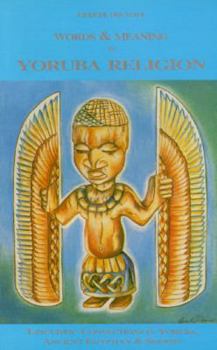 Paperback Words and Meaning in Yoruba Religion: Linguisstic Connections in Yoruba, Ancinet Egyptian and Semitic Book