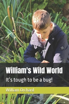 Paperback William's Wild World: It's tough to be a bug! Book