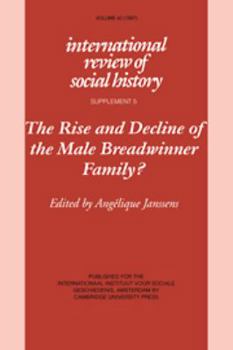 The Rise and Decline of the Male Breadwinner Family?: Studies in Gendered Patterns of Labour Division and Household Organisation - Book  of the International Review of Social History Supplements