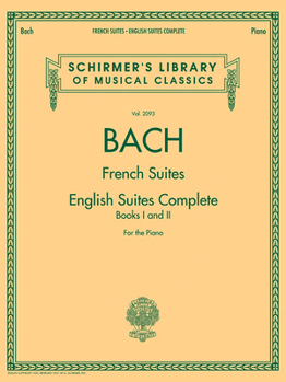 Paperback Johann Sebastian Bach - French Suites * English Suites Complete: Schirmer Library of Classics Volume 2093 Book