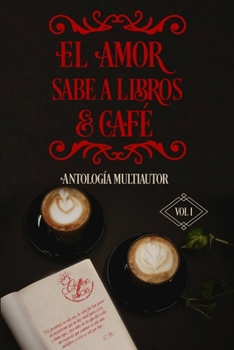 Paperback El amor sabe a libros y café: Antología Multiautor [Spanish] Book