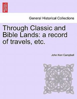 Paperback Through Classic and Bible Lands: A Record of Travels, Etc. Book