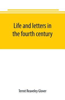 Life and Letters in the Fourth Century