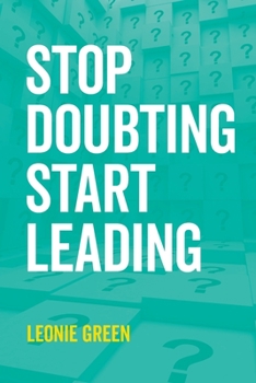 Paperback Stop Doubting, Start Leading: Your own unique way Book