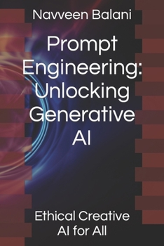 Paperback Prompt Engineering: Unlocking Generative AI: Ethical Creative AI for All Book