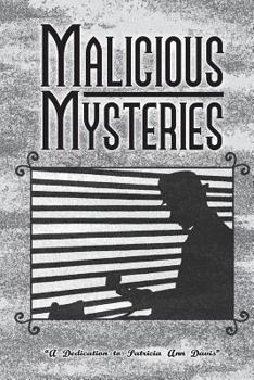 Paperback Malicious Mysteries: A Dedication to the Life of Patricia Ann Davis Book