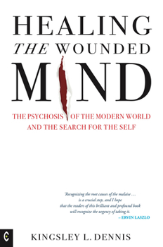 Paperback Healing the Wounded Mind: The Psychosis of the Modern World and the Search for the Self Book