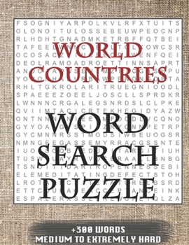 WORLD COUNTRIES WORD SEARCH PUZZLE +300 WORDS Medium To Extremely Hard: AND MANY MORE OTHER TOPICS, With Solutions, 8x11' 80 Pages, All Ages : Kids ... Word Search Puzzles, Seniors And Adults.