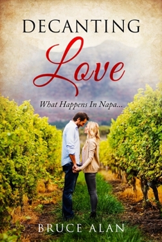Paperback Decanting Love: What Happens In Napa... Book