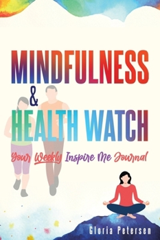 Hardcover Mindfulness & Health Watch: Your Weekly Inspire Me Journal Book