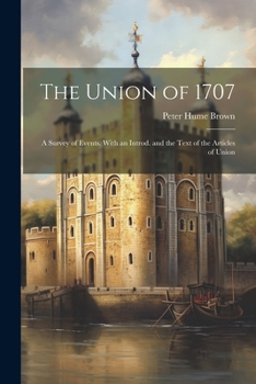 Paperback The Union of 1707; a Survey of Events. With an Introd. and the Text of the Articles of Union Book