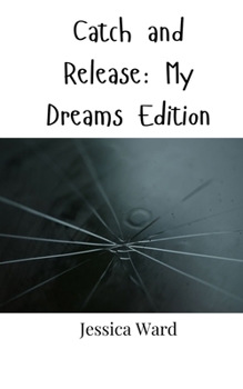 Paperback Catch and Release: My Dreams Edition Book