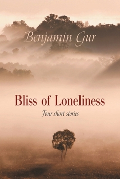 Paperback Bliss of Loneliness: FOUR SHORT STORIES Book