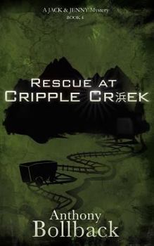 Rescue at Cripple Creek - Book #4 of the Jack and Jenny Mystery