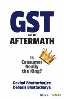 Paperback Gst and Its Aftermath: Is Consumer Really the King? Book