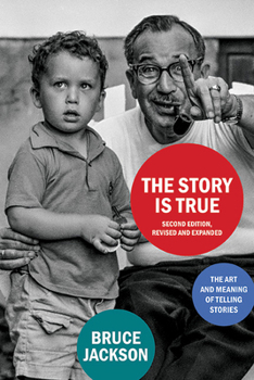 Paperback The Story Is True, Second Edition, Revised and Expanded: The Art and Meaning of Telling Stories Book