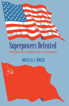 Hardcover Superpowers Defeated: Vietnam and Afghanistan Compared Book