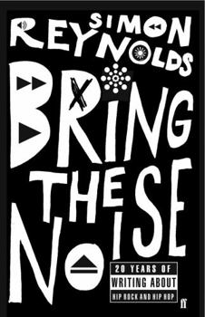 Paperback Bring the Noise: 20 Years of Writing about Hip Rock and Hip Hop Book