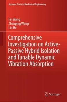 Hardcover Comprehensive Investigation on Active-Passive Hybrid Isolation and Tunable Dynamic Vibration Absorption Book