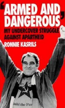 Paperback Armed and Dangerous: My Undercover Struggle Against Apartheid Book