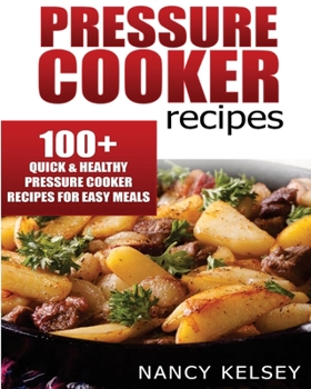 Paperback Pressure Cooker Recipes: 104 Quick & Easy Pressure Cooker Recipes For Easy Meals Book