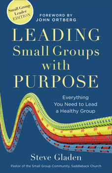 Paperback Leading Small Groups with Purpose: Everything You Need to Lead a Healthy Group Book