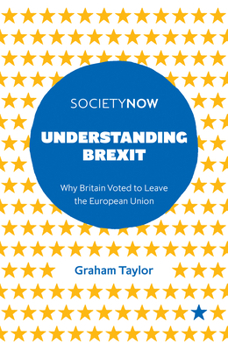 Paperback Understanding Brexit: Why Britain Voted to Leave the European Union Book