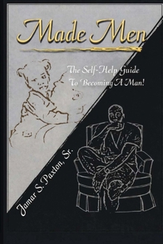 Made Men: The Self-Help Guide To Becoming a Man!