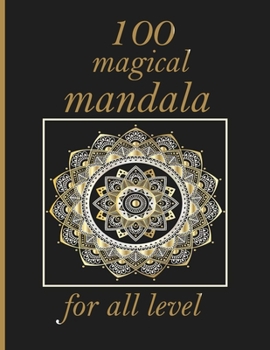 Paperback 100 magical mandala for all level: Mandalas-Coloring Book For Adults-Top Spiral Binding-An Adult Coloring Book with Fun, Easy, and Relaxing Coloring P Book