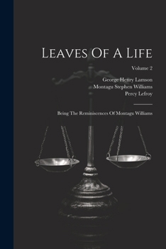 Paperback Leaves Of A Life: Being The Reminiscences Of Montagu Williams; Volume 2 Book