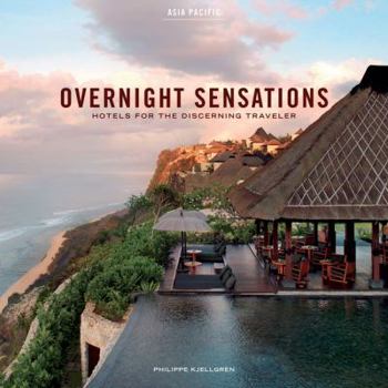 Hardcover Overnight Sensations: Asia Pacific: Hotels for the Discerning Traveler Book