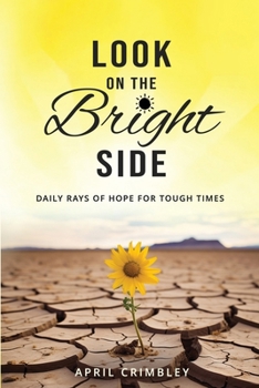 Paperback Look on the Bright Side: Daily Rays of Hope for Tough Times Book