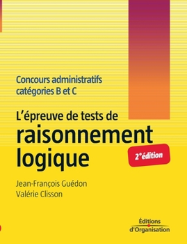 Paperback L'épreuve de tests de raisonnement logique: Concours administratifs catégories B et C [French] Book