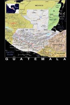 Paperback Modern Day Color Map of Guatemala Journal: Take Notes, Write Down Memories in this 150 Page Lined Journal Book