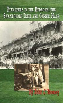 Paperback Bleachers In the Bedroom: the Swampoodle Irish and Connie Mack Book