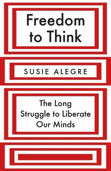Hardcover Freedom to Think: The Long Struggle to Liberate Our Minds Book