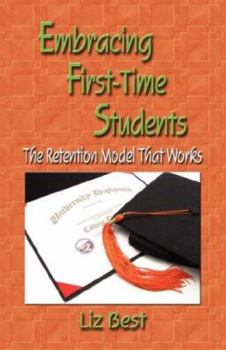 Paperback Embracing First-time Students: The Retention Model That Works Book