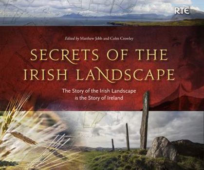 Hardcover Secrets of the Irish Landscape: The Story of the Irish Landscape Is the Story of Ireland Book