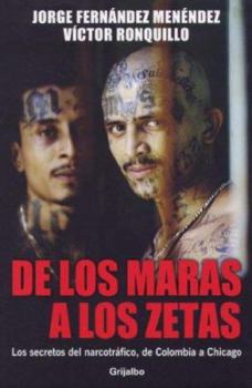 Paperback De los Maras A los Zetas: Los Secretos del Narcotrafico, de Colombia A Chicago [Spanish] Book