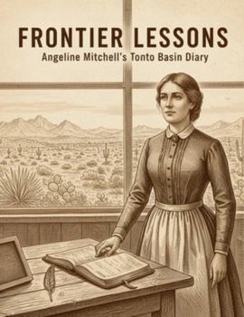 Paperback Frontier Lessons: Angeline Mitchell'S Tonto Basin Diary Book