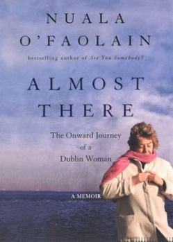 Hardcover Almost There: The Onward Journey of a Dublin Woman Book