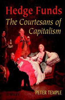 Hardcover Hedge Funds: Courtesans of Capitalism Book