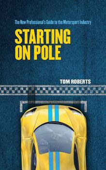 Paperback Starting On Pole: The New Professional's Guide to the Motorsport Industry Book