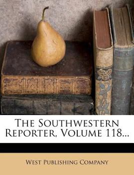 Paperback The Southwestern Reporter, Volume 118... Book