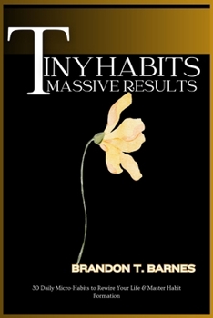 Paperback Tiny Habits, Massive Results: 30 Daily Micro-Habits to Rewire Your Life & Master Habit Formation Book